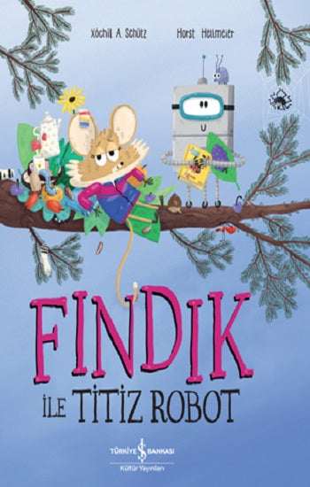 Fındık İle Titiz Robot – Xöchil A. Schütz – İş Bankası Kültür Yayınları – kitap kapağı