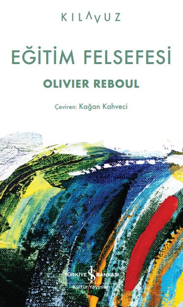 Eğitim Felsefesi – Olivier Reboul – İş Bankası Kültür Yayınları – kitap kapağı