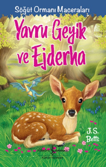 Yavru Geyik ve Ejderha – Söğüt Ormanı Maceraları – J. S. Betts – İş Bankası Kültür Yayınları – kitap kapağı