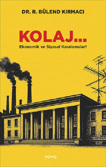 Kolaj... Ekonomik ve Siyasal Karalamalar – R. Bülend Kırmacı – Vova Yayınları – kitap kapağı
