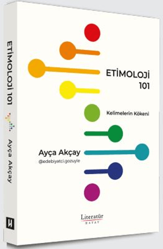 Etimoloji 101 - Kelimelerin Kökeni – Ayça Akçay – Literatür Yayınevi – kitap kapağı