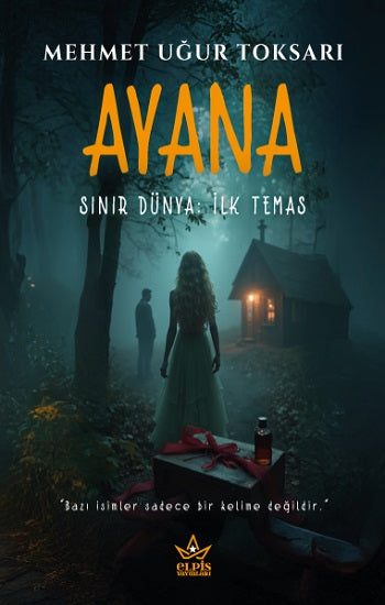 Ayana – Sınır Dünya: İlk Temas – Mehmet Uğur Toksarı – Elpis Yayınları – kitap kapağı