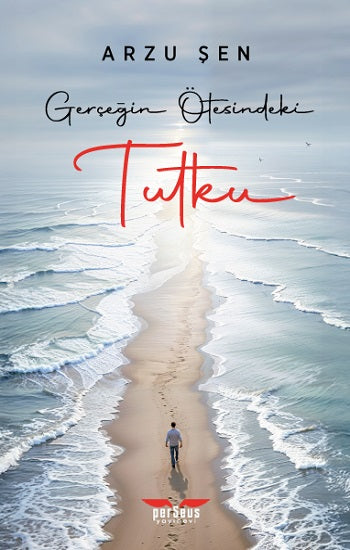 Gerçeğin Ötesindeki Tutku – Arzu Şen – Perseus – kitap kapağı