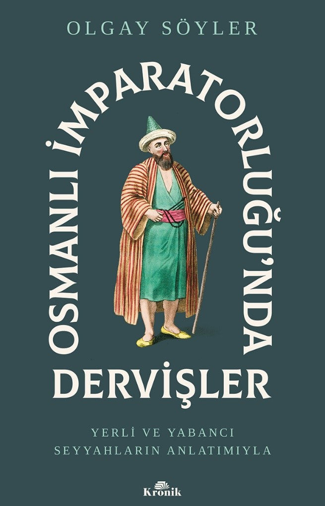 Osmanlı İmparatorluğu’nda Dervişler – Olgay Söyler – Kronik Kitap – kitap kapağı