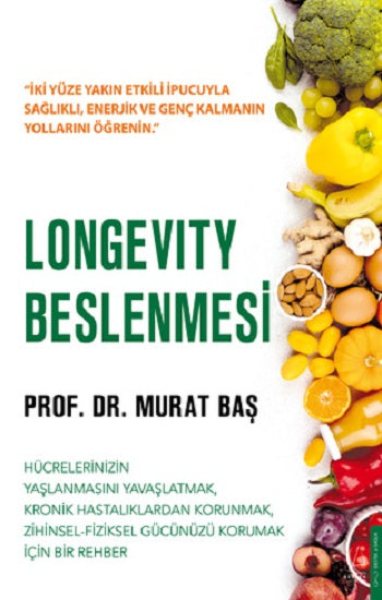 Longevity Beslenmesi Hücrelerinizin yaşlanmasını yavaşlatmak, kronik hastalıklardan kurtulmak, zihinsel-fiziksel