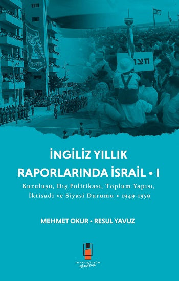 İngiliz Yıllık  Raporlarında İsrail • I – Mehmet Okur & Resul Yavuz – İdeal Kültür Akademik – kitap kapağı