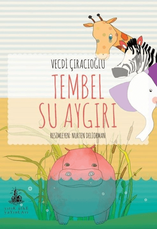 Tembel Su Aygırı – Vecdi Çıracıoğlu – Yitik Ülke Yayınları – kitap kapağı