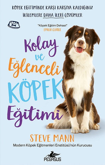 Kolay Ve Eğlenceli Köpek Eğitimi – Steve Mann – Pegasus Yayınları – kitap kapağı