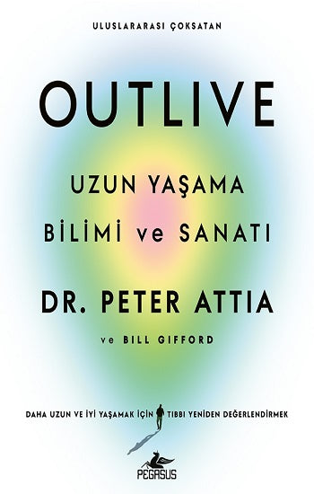 Outlive – Peter Attia & Bill Gifford – Pegasus Yayınları – kitap kapağı