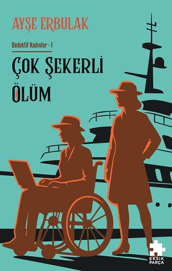 Çok Şekerli Ölüm - Dedektif Kadınlar 1 – Ayşe Erbulak – Eksik Parça Yayınları – kitap kapağı