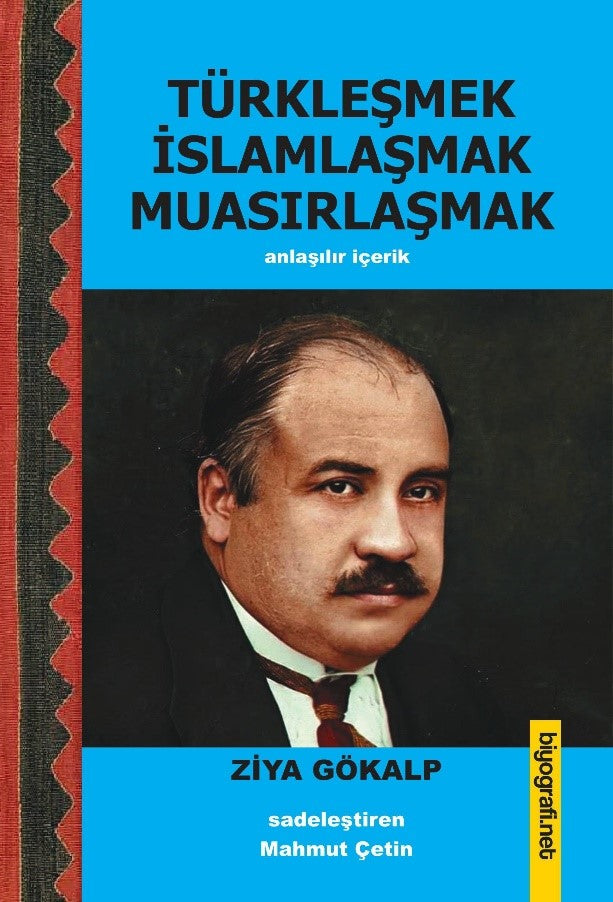 Türkleşmek İslamlaşmak Muasırlaşmak – Ziya Gökalp – Biyografi Net Yayıncılık – kitap kapağı