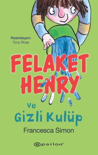 Felaket Henry ve Gizli Kulüp – Francesca Simon – Epsilon Yayınları – kitap kapağı