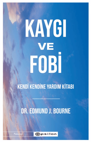 Kaygı ve Fobi – Edmund J. Bourne – Epsilon Yayınları – kitap kapağı