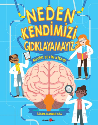 Neden Kendimizi Gıdıklayamayız? – Leanne Boucher Gill – Okuyan Us Yayın – kitap kapağı