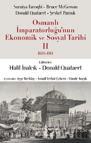 Osmanlı İmparatorluğu’nun Ekonomik Ve Sosyal Tarihi II 1600-1914 – Kolektif – İş Bankası Kültür Yayınları – kitap kapağı