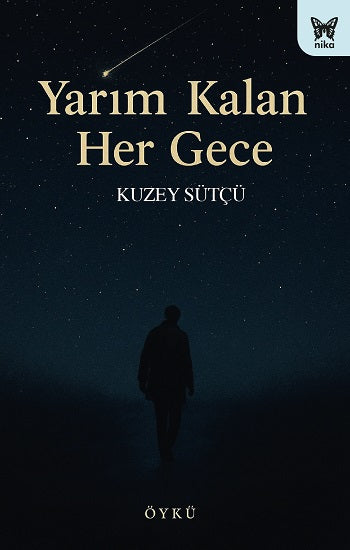 Yarım Kalan Her Gece – Kuzey Sütçü – Nika Yayınevi – kitap kapağı