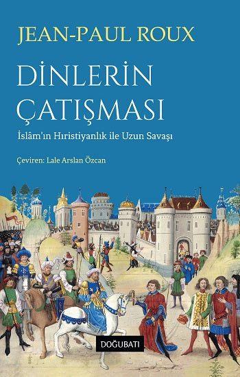 Dinlerin Çatışması – Jean-Paul Roux – Doğu Batı Yayınları – kitap kapağı