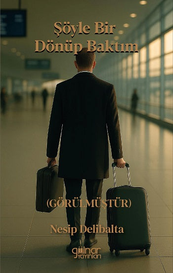 Şöyle Bir Dönüp Baktım – Nesip Delibalta – Gülnar Yayınları – kitap kapağı