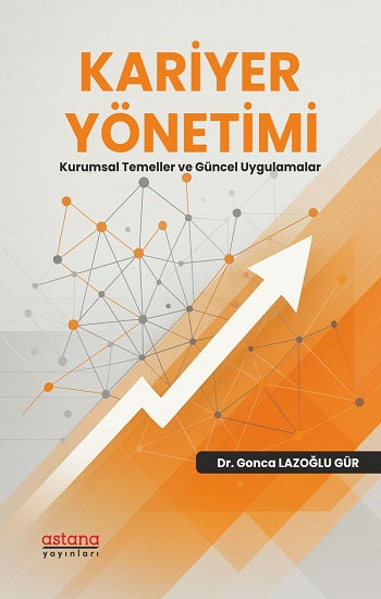 Kariyer Yönetimi - Kurumsal Temeller ve Güncel Uygulamalar – Gonca Lazoğlu Gür – Astana Yayınları – kitap kapağı