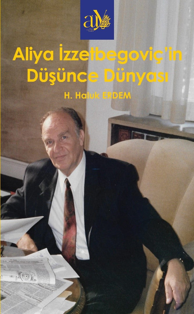 Aliya İzzzetbegoviç’in Düşünce Dünyası – H. Haluk Erdem – Ankara Üniversitesi Yayınevi – kitap kapağı