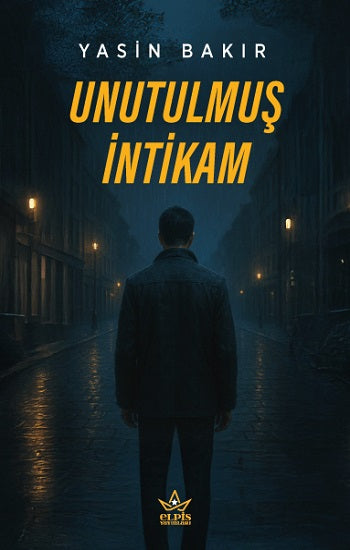 Unutulmuş İntikam – Yasin Bakır – Elpis Yayınları – kitap kapağı