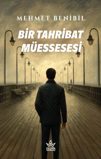 Bir Tahribat Müessesesi – Mehmet Benibil – Elpis Yayınları – kitap kapağı
