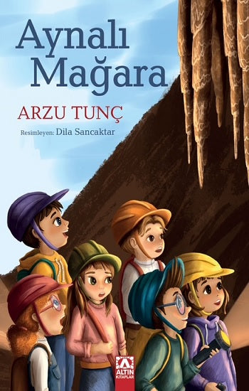 Aynalı Mağara – Arzu Tunç – Altın Kitaplar - Çocuk Kitapları – kitap kapağı