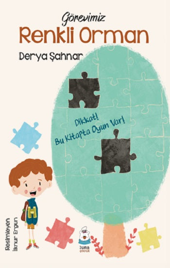 Görevimiz Renkli Orman – Derya Şahnar – Luna Çocuk Yayınları – kitap kapağı