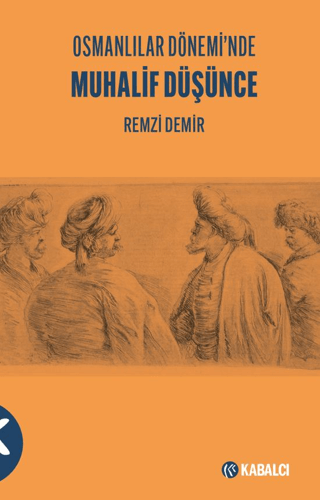 Osmanlılar Dönemi’nde Muhalif Düşünce – Remzi Demir – Kabalcı Yayınevi – kitap kapağı