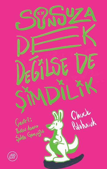 Sonsuza Dek Değilse de Şimdilik – Chuck Palahniuk – Düşbaz Kitaplar – kitap kapağı