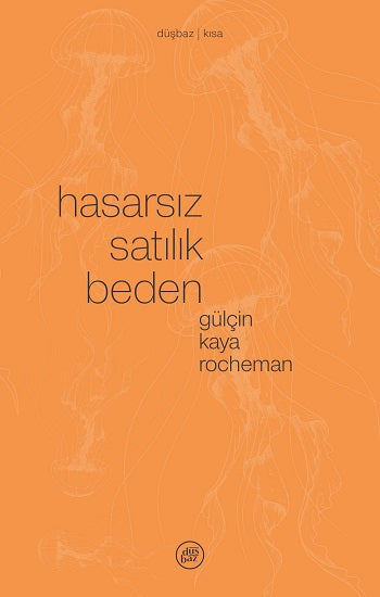 Hasarsız Satılık Beden – Gülçin Kaya Rocheman – Düşbaz Kitaplar – kitap kapağı