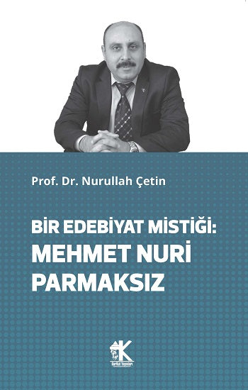Bir Edebiyat Mistiği: Mehmet Nuri Parmaksız – Nurullah Çetin – Korkut Yayınları – kitap kapağı