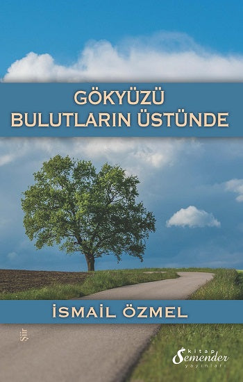 Gökyüzü Bulutların Üstünde – İsmail Özmel – Semenderkitap Yayınları – kitap kapağı