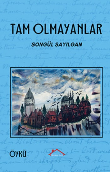 Tam Olmayanlar – Songül Sayılgan – Kırmızı Çatı Yayınları – kitap kapağı