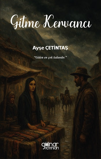 Gitme Kervancı – Ayşe Çetintaş – Gülnar Yayınları – kitap kapağı
