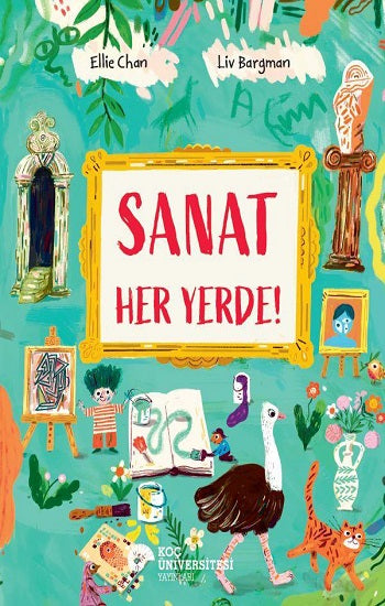 Sanat Her Yerde! – Ellie Chan – Koç Üniversitesi Yayınları – kitap kapağı