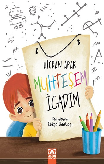 Muhteşem İcadım – Hicran Apak – Altın Kitaplar – kitap kapağı