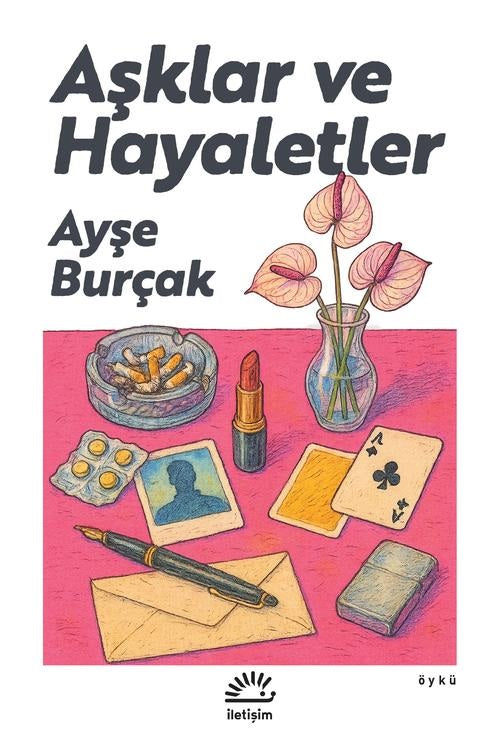Aşklar ve Hayaletler – Ayşe Burçak – İletişim Yayınları – kitap kapağı
