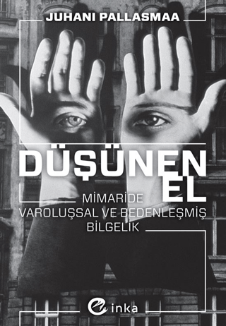 Düşünen El: Mimaride Varoluşsal ve Bedenleşmiş Bilgelik – Juhani Pallasmaa – İnka Yayınları – kitap kapağı
