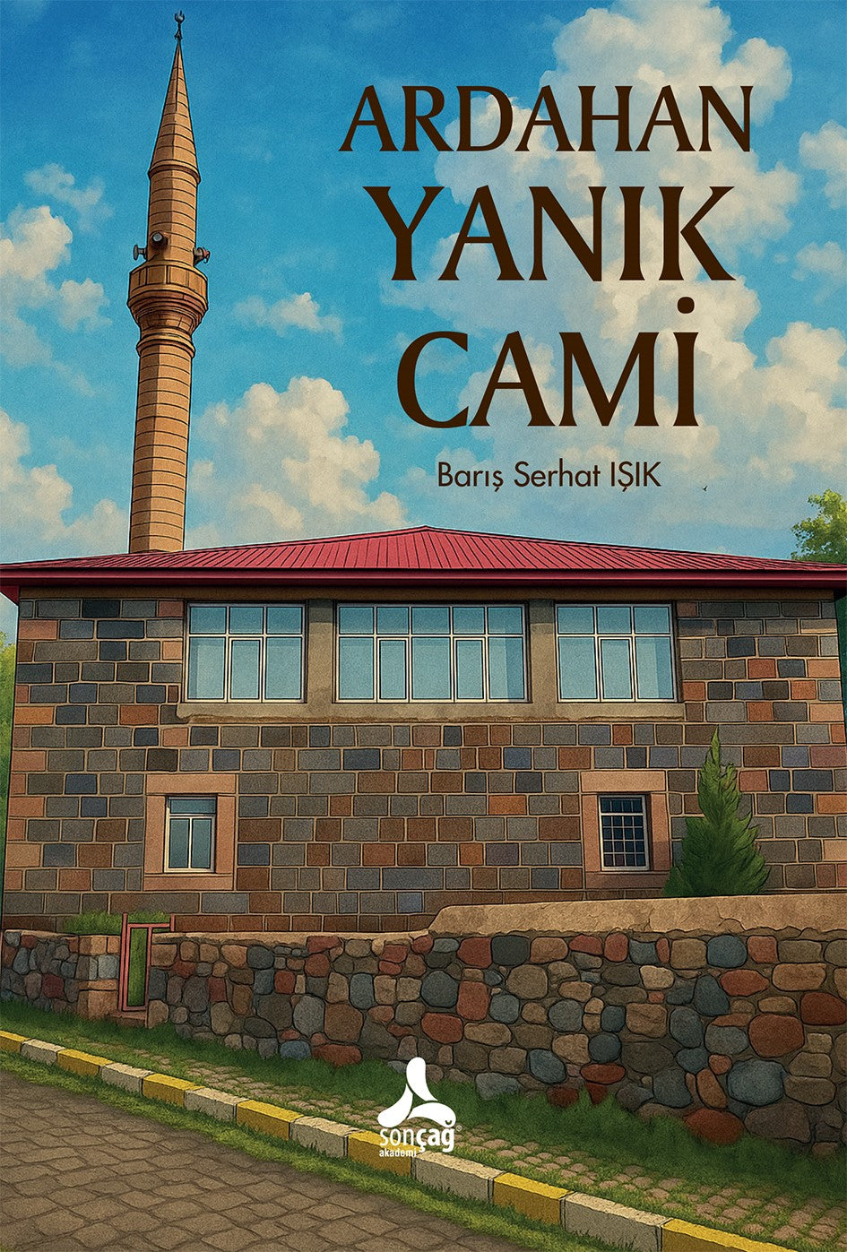 Ardahan Yanık Cami – Barış Serhat Işık – Sonçağ -Akademik Kitaplar – kitap kapağı