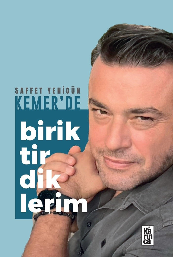 Kemer’de Biriktirdiklerim – Saffet Yenigün – Karınca Yayınları – kitap kapağı