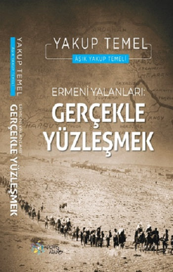 Ermeni Yalanları : Gerçekle Yüzleşmek – Yakup Temel – Kültür Ajans Yayınları – kitap kapağı