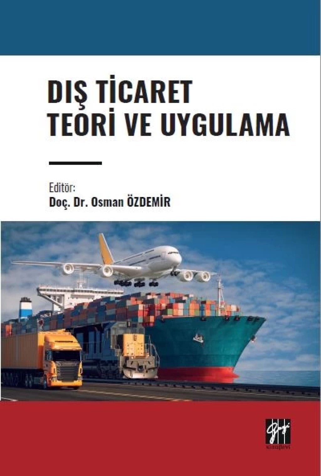 Dış Ticaret Teori ve Uygulama – Kolektif – Gazi Kitabevi – kitap kapağı