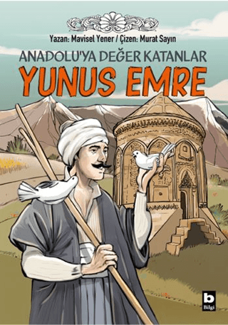 Anadolu’ya Değer Katanlar - Yunus Emre – Mavisel Yener – Bilgi Yayınevi Çocuk – kitap kapağı