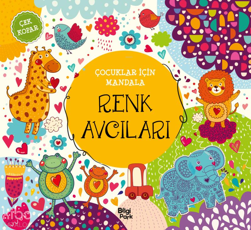 Renk Avcıları ;Çocuklar İçin Mandala – Kolektif – Bilgi Park – kitap kapağı