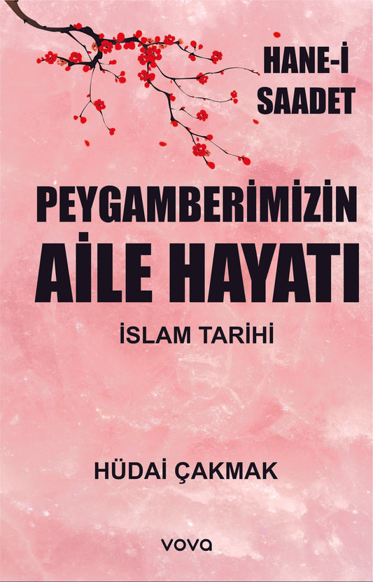 Peygamberimizin Aile Hayatı - İslam Tarihi - Hane-i Saadet – Hüdai Çakmak – Vova Yayınları – kitap kapağı