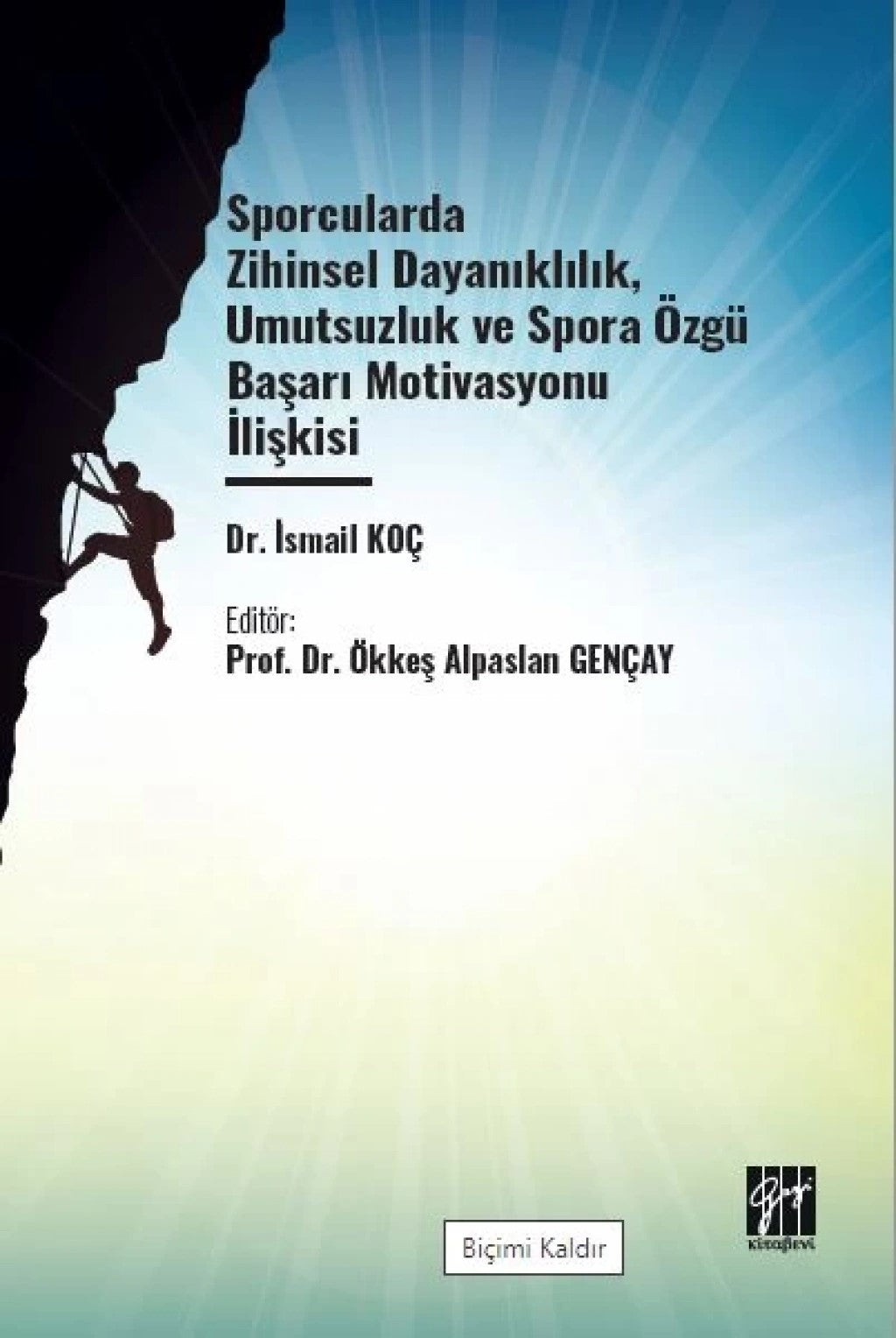 Sporcularda Zihinsel Dayanıklılık Umutsuzluk Ve Spora Özgü Başarı – İsmail Koç – Gazi Kitabevi – kitap kapağı