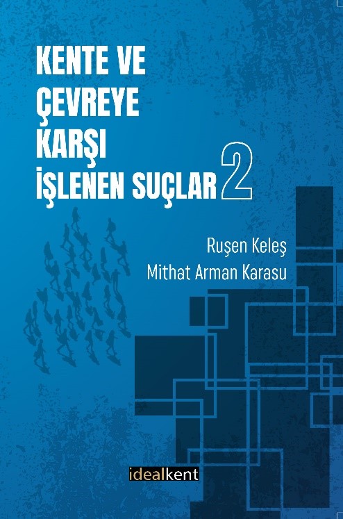 Kente ve Çevreye Karşı İşlenen Suçlar-2 – Ruşen Keleş & Mithat Arman Karasu – İdealKent Yayınları – kitap kapağı