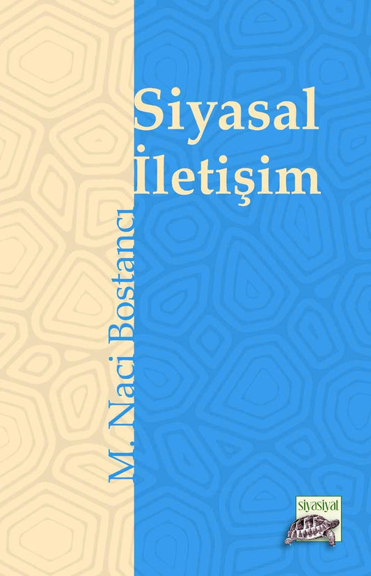 Siyasal İletişim & Alacakaranlığın İki Atlısı Siyaset ve Medya – M. Naci Bostancı – Siyasiyat Yayınları – kitap kapağı