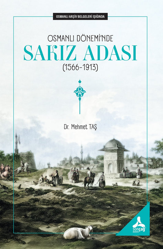 Osmanlı Dönemi’nde Sakız Adası (1566-1913) – Mehmet Taş – Sonçağ -Akademik Kitaplar – kitap kapağı